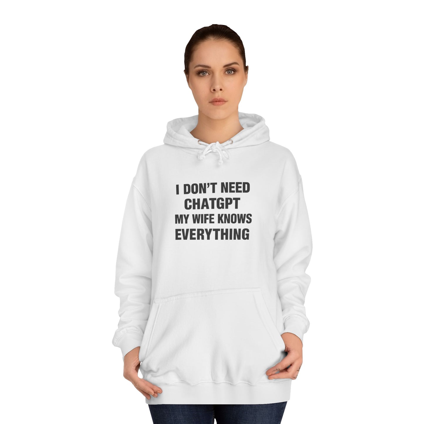 I dont need ChatGPT my wife knows everything Hoodie