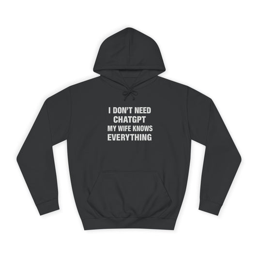 I dont need ChatGPT my wife knows everything Hoodie