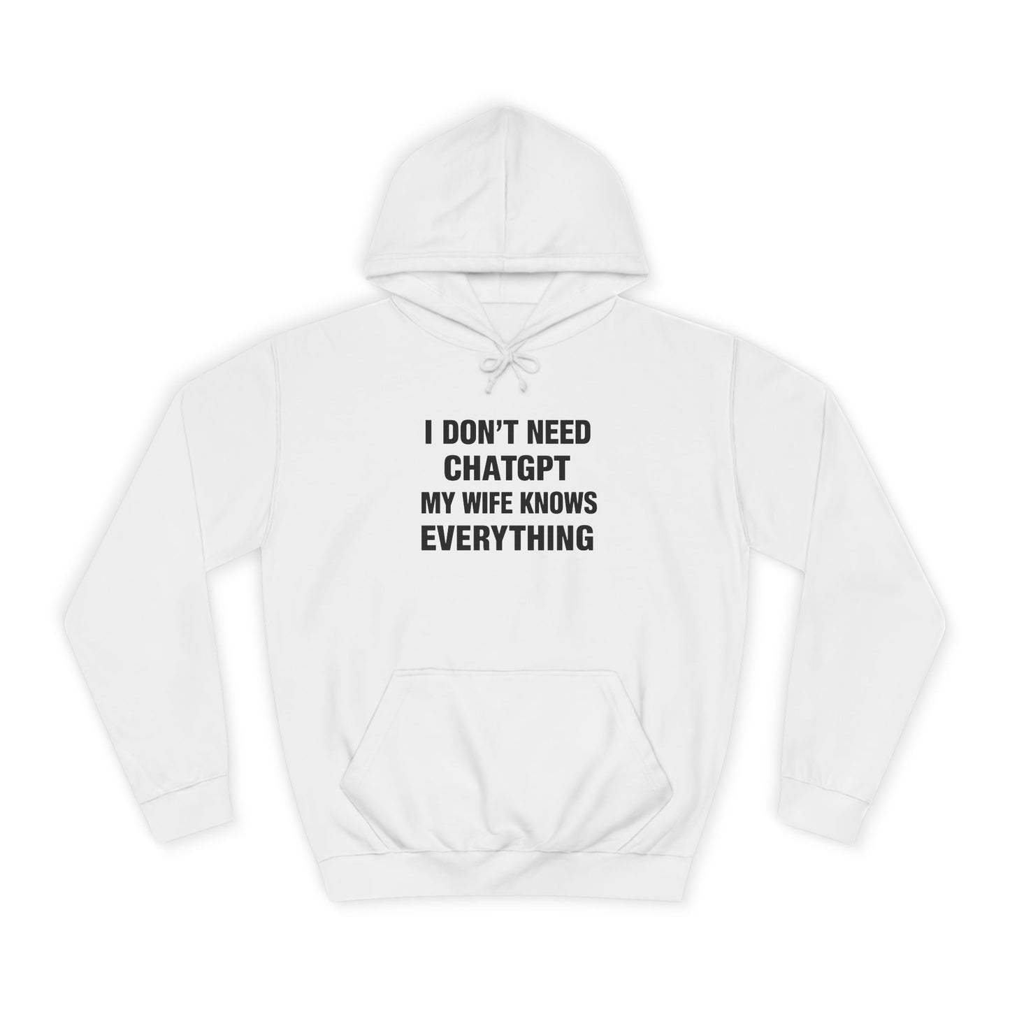 I dont need ChatGPT my wife knows everything Hoodie